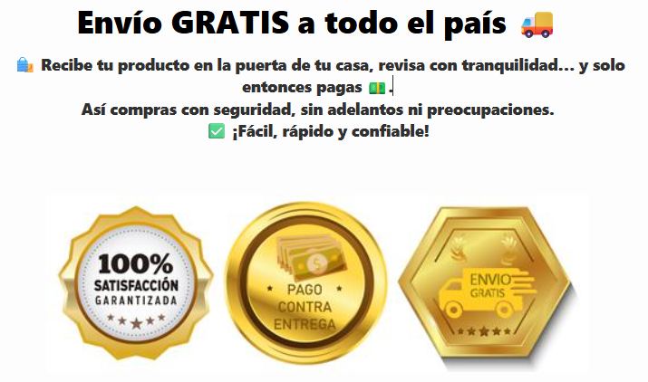 Envío gratis a todo el país, pago contra entrega, satisfacción garantizada